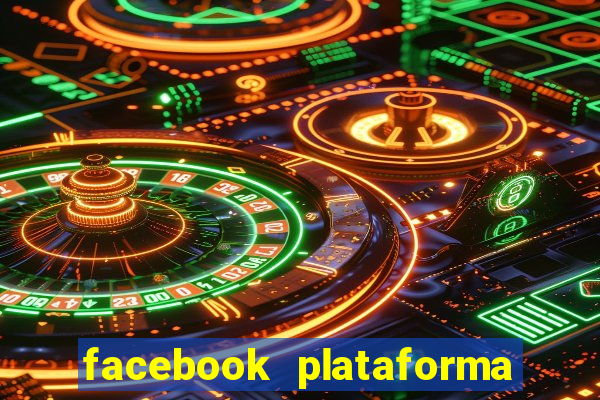 facebook plataforma pagando no cadastro